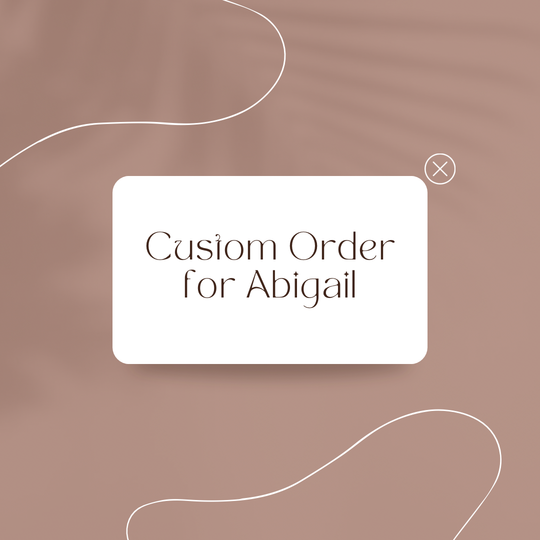 Custom Order for Abigail