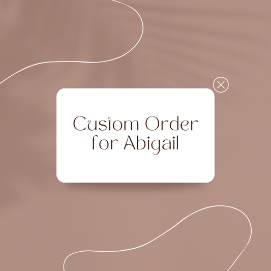 Custom Order for Abigail